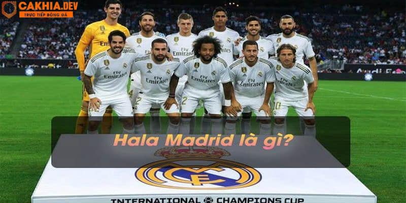 Hala Madrid là gì? Đây là bài hát riêng của Real Madrid 