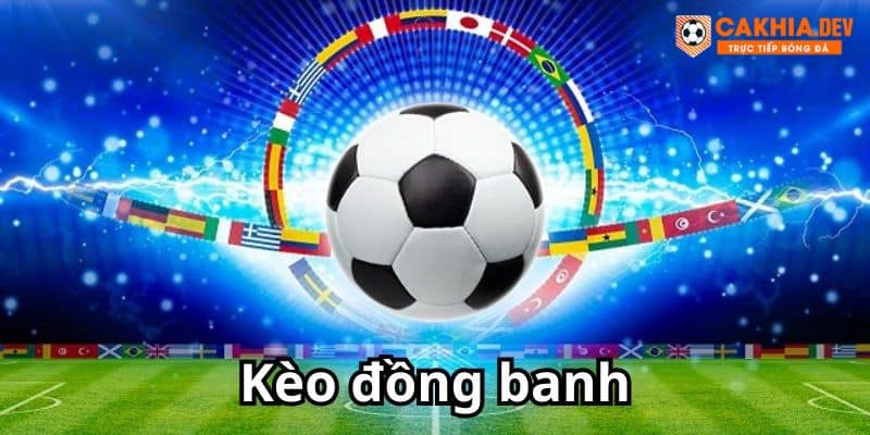 Kèo đồng banh là gì còn gọi chấp Handicap 0