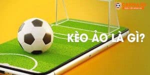 Khái niệm về kèo ảo theo góc nhìn toàn diện