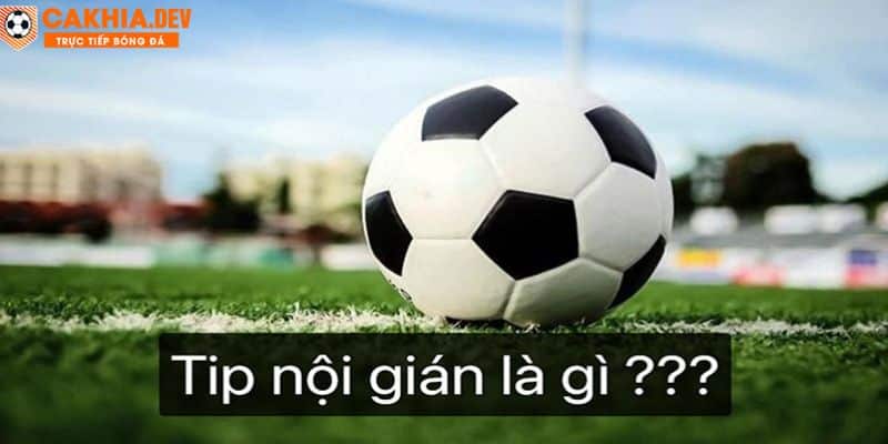 Tips nội gián là gì? gọi là Soccer tips Football