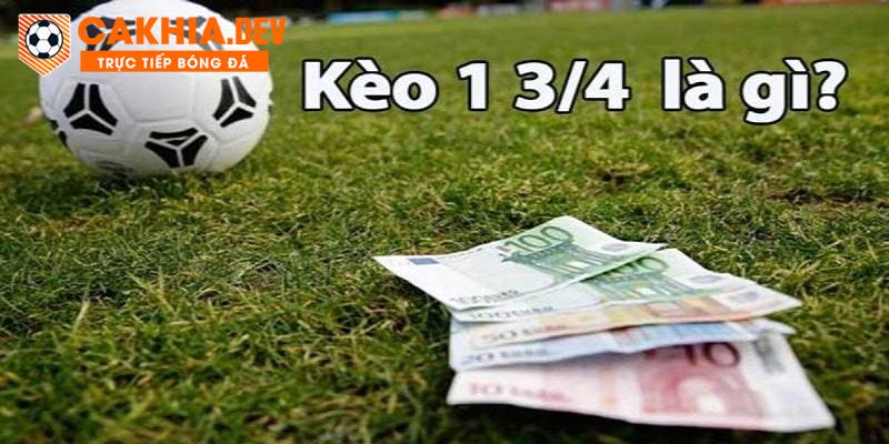 Tìm hiểu về kèo chấp 1 3/4