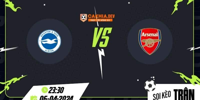 Soi kèo Brighton vs Arsenal 6/4 là cơ hội để pháo thủ có được 3 điểm trọn vẹn