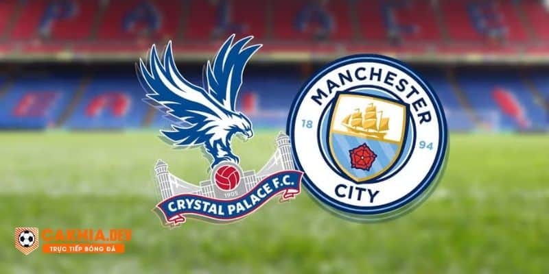 Soi Kèo Crystal Palace vs Manchester City Vòng 32 NHA lúc 18h30 ngày 6/4/2024